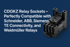 Cover image showing a black CDGKZ relay socket on a deep blue background with bold white title text: “CDGKZ Relay Sockets – Perfectly Compatible with Schneider, ABB, Siemens, TE Connectivity, and Weidmüller Relays