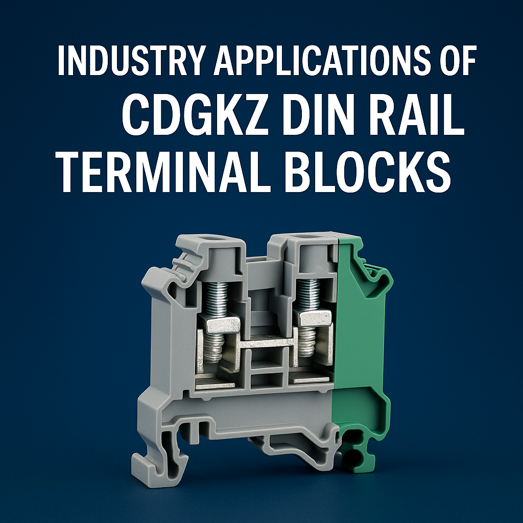 Industry Applications of CDGKZ DIN Rail Terminal Blocks